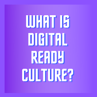 What Is Digital Ready Culture_