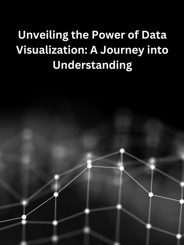Unveiling the Power of Data Visualization: A Journey into Understanding
